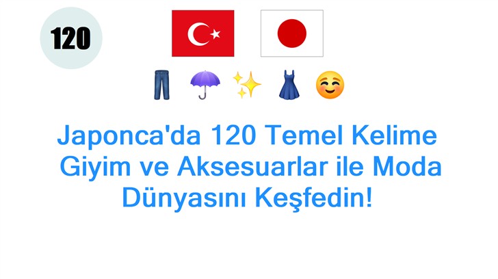 Japoncada 120 Temel Kelime: Giyim ve Aksesuarlar ile Moda Dünyasını Keşfedin!